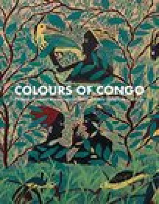 Colours of Congo: Patterns, Symbols and Narratives in 20th-Century Congolese Paintings