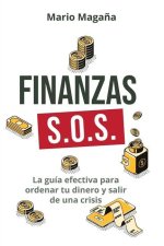 Finanzas S.O.S.: La guía efectiva para ordenar tu dinero y salir de una crisis