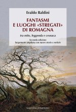 Fantasmi e luoghi «stregati» di Romagna. Tra mito, leggenda e cronaca