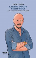 mondo salvato dagli ingenui. Un dialogo con Stefano Catone