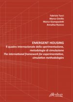 Emergent housing. Il quadro internazionale della sperimentazione, metodologie di simulazione-The international framework of experimentation, simulatio