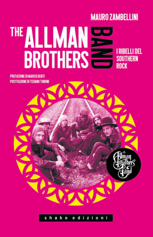 Allman Brothers Band. I ribelli del Southern Rock
