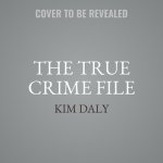 The True Crime File: Serial Killings, Famous Kidnappings, the Great Cons, Survivors and Their Stories, Forensics, and More