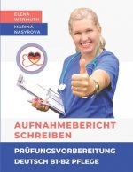 Aufnahmebericht schreiben Prufungsvorbereitung Deutsch B1-B2 Pflege