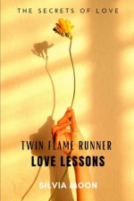 Twin Flame Runner Love Lessons: The Journey Back to Unconditional Love