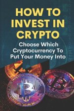 How To Invest In Crypto: Choose Which Cryptocurrency To Put Your Money Into: Financial Revolution