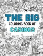 Casinos: THE BIG COLORING BOOK OF CASINOS: An Awesome Casino Adult Coloring Book - Great Gift Idea