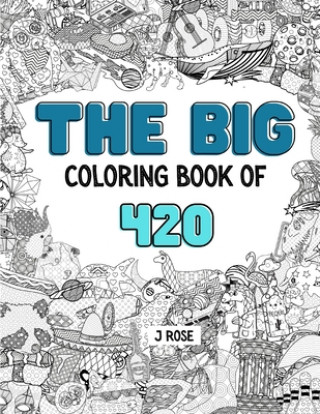 420: THE BIG COLORING BOOK OF 420: An Awesome 420 Adult Coloring Book - Great Gift Idea