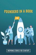Founders In A Book: Inspiring Stories For Startups: How Startup Founders Make Money