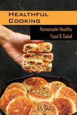 Healthful Cooking: Homemade Healthy Food & Salad: Cooking Guide