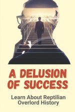 A Delusion Of Success: Learn About Reptilian Overlord History: The World Of Reptilian