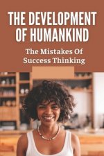 The Development Of Humankind: The Mistakes Of Success Thinking: Learn About An Alien Race