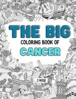 Cancer: THE BIG COLORING BOOK OF CANCER: An Awesome Cancer Adult Coloring Book - Great Gift Idea