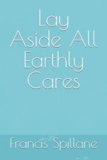 Lay Aside All Earthly Cares