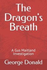 The Dragon's Breath: A Gus Maitland Investigation