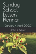 Sunday School Lesson Planner: January - April 2022