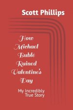 How Michael Buble Ruined Valentine's Day