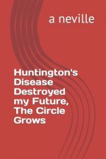 Huntington's Disease Destroyed my Future, The Circle Grows