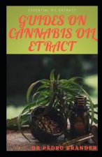 Guides on Cannabis Oil Extract