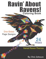 Ravin' About Ravens!: Adult coloring book. Spend some time coloring one of the smartest birds in the world. Landscapes and portrait pages of