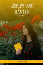 Zoey's Rose Garden: A true tale