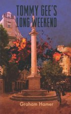 Tommy Gee's Long Weekend: An action thriller with a twist in the tail