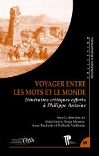 Voyager entre les mots et le monde - itinéraires critiques offerts à Philippe Antoine