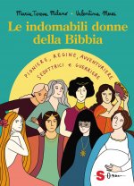 indomabili donne della Bibbia. Pioniere, regine, avventuriere, seduttrici e guerriere