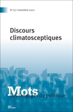 MOTS. LES LANGAGES DU POLITIQUE, N 127/2021. DISCOURS CLIMATOSCEPTIQU ES