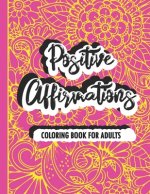 Positive Affirmations Coloring Book For Adults: A Positive & Uplifting Inspirational Coloring Book