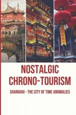 Nostalgic Chrono-Tourism: Shanghai - The City Of Time Anomalies: Time Loops