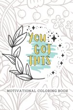 You Got This Motivational Coloring Book: Adult Self Care Coloring Book