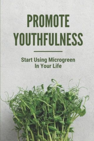 Promote Youthfulness: Start Using Microgreen In Your Life: Microgreens Hydroponic