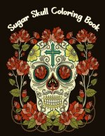 Sugar Skulls Coloring Book: Stress Relieving Skull Designs for Adults Relaxation