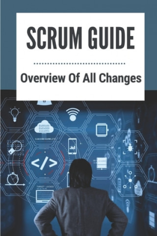 Scrum Guide: Overview Of All Changes: Agile Methodology Scrum
