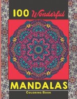 100 Wonderful Mandalas Coloring Book: Simple and easy Beautiful Mandalas to Color for Adults and Kids. Mandala Coloring Book for Adults and Children