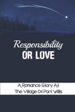 Responsibility Or Love: A Romance Story At The Village Of Port Willis: Women'S Counselor