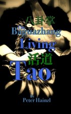 The Baguazhang Living Tao: 八卦掌活道