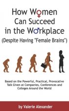 How Women Can Succeed in the Workplace (Despite Having Female Brains)