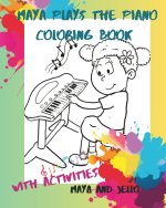 Maya Plays The Piano Coloring Book: A first Piano lesson gone wrong (ages 4-8)