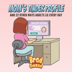 Moms Tinder Profile: And 22 Other Ways Adults Lie Every Day