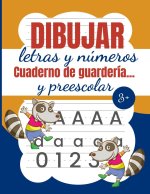Dibujar Letras Y Números Cuaderno de Guardería Y Preescolar: Trazar letras y números para el jardín de infancia - El libro de trabajo de rastreo de le