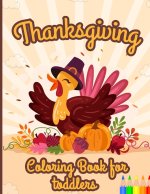 Thanksgiving Coloring Book for Toddlers: A Collection of Fun and Easy Thanksgiving Coloring Pages for Kids and Preschoolers ages 2-8 Autumn Leaves Tur