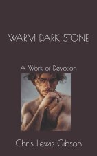 Warm Dark Stone: A Work of Devotion