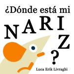 ?Dónde está mi nariz?: Un libro ilustrado para ni?os