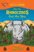How the Rhinoceros Got his Skin: A fresh, new re-telling of the classic Just So Story by Rudyard Kipling