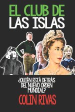 El Club de Las Islas: Quien Esta Detras del Nuevo Orden Mundial