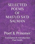 Selected Poems of Mas'ud Sa'd Salman: Poet & Prisoner