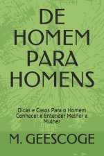 de Homem Para Homens: Dicas e Casos Para o Homem Conhecer e Entender Melhor a Mulher