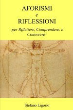Aforismi e Riflessioni: -per Riflettere, Comprendere, e Conoscere-.